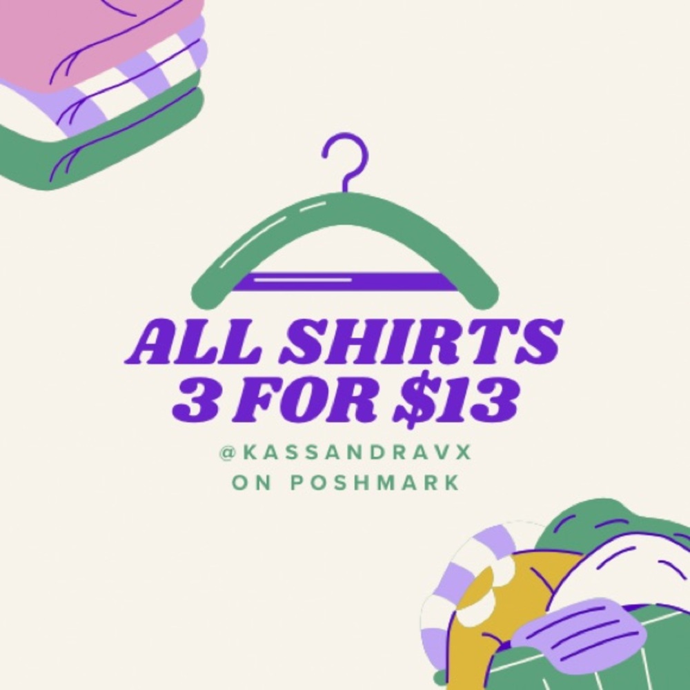ALL SHIRTS 3 for $13 SALE!!